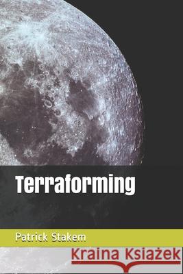 Terraforming Patrick H. Stakem 9781790308101 Independently Published