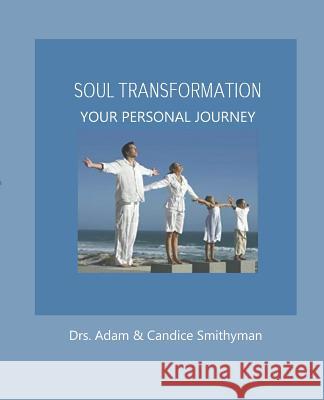 Soul Transformation: A Personal Journey Adam and Candice Smithyman 9781790310708