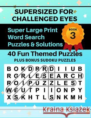 SUPERSIZED FOR CHALLENGED EYES, Book 3: Super Large Print Word Search Puzzles Porter, Nina 9781790311439 Independently Published