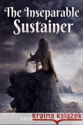 The Inseparable Sustainer Vanessa Brown 9781790311514