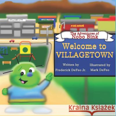 The Adventures of Nobo Bink: Welcome to Villagetown Mark Defeo Frederick Defe 9781790314898