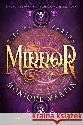 Mirror (the Blaze Series, 2) Monique Martin 9781790314942 Independently Published