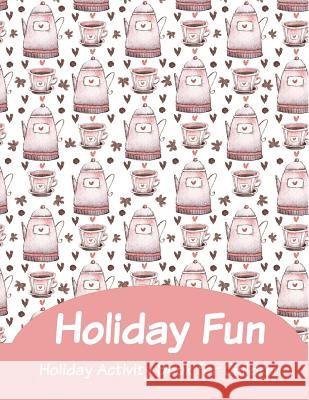 Holiday Fun: Holiday Activity Book for Children Audrina Rose 9781790318582 Independently Published