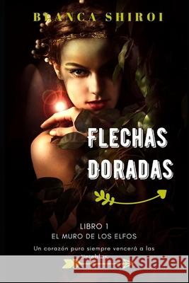 Flechas Doradas 1: El Muro de los Elfos Pacheco, Artemisa 9781790319169