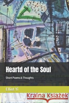 Heartd of the Soul Elliot Yi 9781790321711 Independently Published