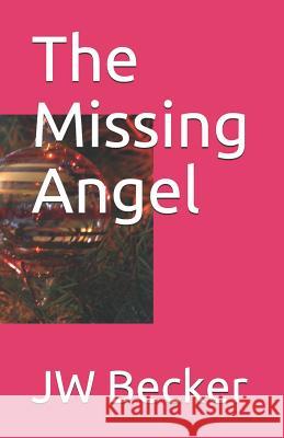 The Missing Angel Jw Becker 9781790323685