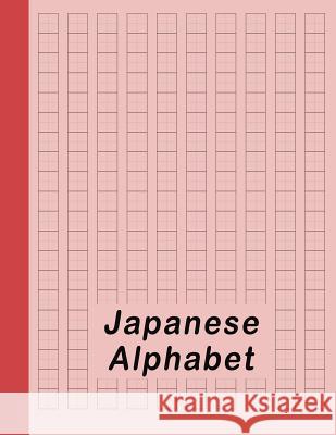 Japanese Alphabet: Hiragana Katakana Genkouyoushi & Kanji Practice Workbook - Red Red Dot 9781790324729 Independently Published