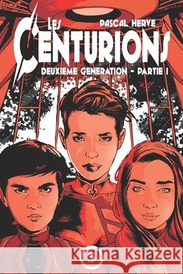 Les Centurions: 2ème génération - Partie 1 Herve, Pascal 9781790333028 Independently Published