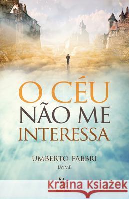 O céu não me interessa Umberto Fabbri 9781790333240