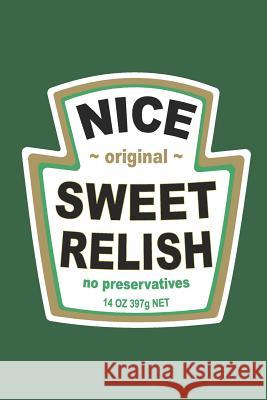 Nice Sweet Relish Elderberry's Designs 9781790334278 Independently Published