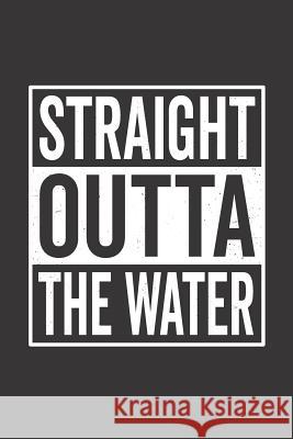 Straight Outta the Water Elderberry's Designs 9781790334636 Independently Published