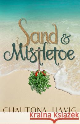 Sand & Mistletoe Chautona Havig 9781790341238 Independently Published