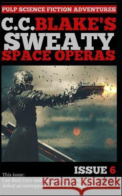 C. C. Blake's Sweaty Space Operas, Issue 6 C. C. Blake 9781790341481 Independently Published