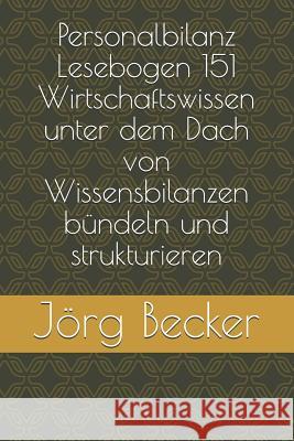 Personalbilanz Lesebogen 151 Wirtschaftswissen Unter Dem Dach Von Wissensbilanzen B J. Becker 9781790341627 Independently Published