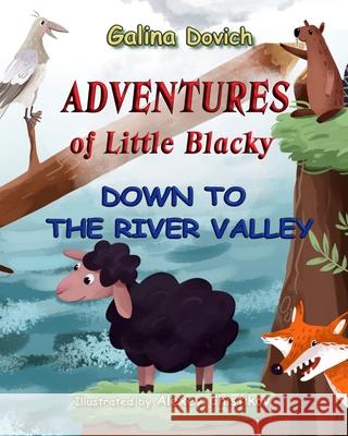 Adventures of Little Blacky: Down to the River Valley Alexey Chistikov Galina Dovich 9781790345434 Independently Published