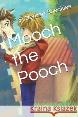 Mooch the Pooch Myra Luna M. a. Hebert Sirherbert Sneakies 9781790348466 Independently Published