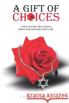 A Gift of Choices J. Michael Baker 9781790348503