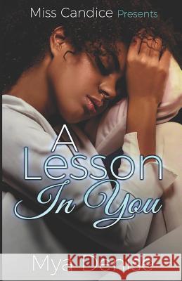A Lesson in You Mya Denise 9781790349616 Independently Published