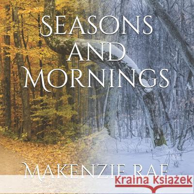 Seasons and Mornings Makenzie Rae 9781790352043