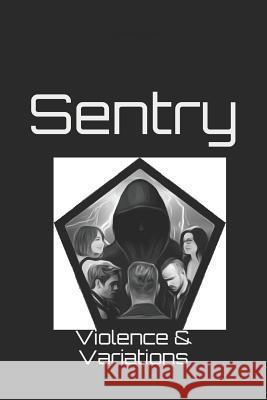 Sentry: 1-Violence & Variations Thomas Shaw 9781790356089