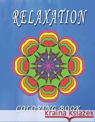 RELAXATION Coloring Book: High Quality Mandala Coloring Book, Relaxation And Meditation Coloring Book Gallery, C. J. 9781790367504 Independently Published