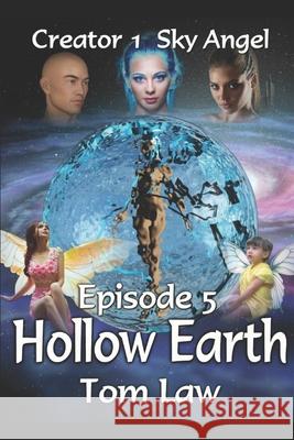 Creator 1 Sky Angel Episode 5 Hollow Earth Tom Law 9781790370986 Independently Published