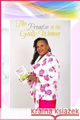 The Promise to the Godly Woman: The Continuation Kratryna W. Varnes M. Darylene Rood-Allen 9781790372775 Independently Published