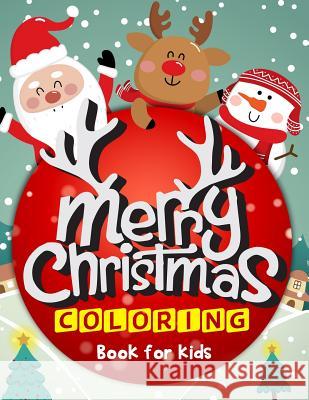 Merry Christmas Coloring Book for Kids: 50 Christmas Coloring Pages for Kids K. Imagine Education 9781790372874 Independently Published