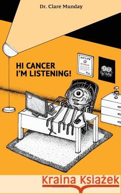 Hi Cancer, I'm Listening Clare Munday 9781790374304 Independently Published