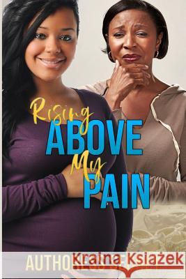 Rising Above My Pain Authoress Secret 9781790375660 Independently Published