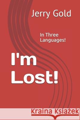 I'm Lost! Jerry Gold 9781790378890 Independently Published