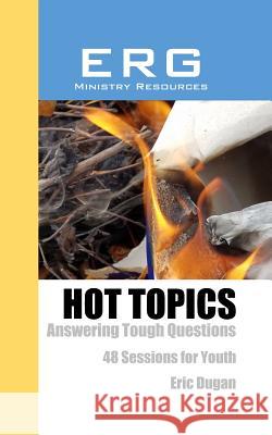 Hot Topics: Answering Tough Questions Eric Dugan 9781790381852 Independently Published