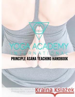 Principle Asana Teaching Handbook Yoga Academy International Nadia Barey Lauren Rudick 9781790383696 Independently Published