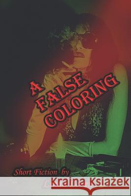 A False Coloring Linda Leven 9781790384679 Independently Published