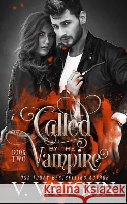 Called by the Vampire - Book 2 V. Vaughn 9781790388561 Independently Published