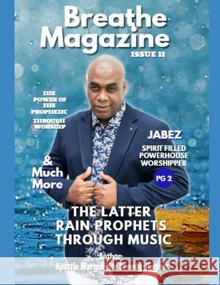 Breathe Magazine Issue 11: The Latter Rain Prophets Through Music Marguerite Breedy-Haynes 9781790388639 Independently Published