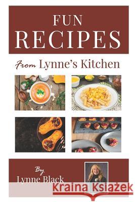 Fun Recipes from Lynne's Kitchen Lynne Black 9781790389964