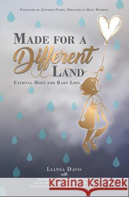 Made for a Different Land: Eternal Hope for Baby Loss Jennifer Parks Brittnie Blackburn Stephanie Blanks 9781790390670 Independently Published