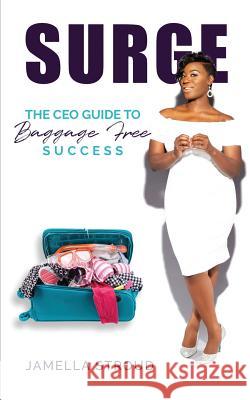 Surge: The Ceos Guide to Baggage Free Success Jamella L. Stroud 9781790396849