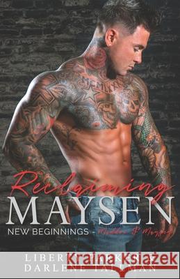 Reclaiming Maysen: New Beginnings Darlene Tallman, Liberty Parker, Tracie Douglas 9781790399840 Independently Published