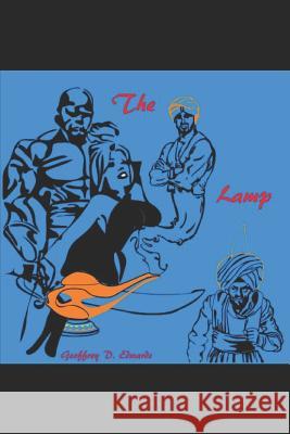 Screenplay: The Lamp: A Writers Take on the Aladdin Story Geoffrey D. Edwards 9781790400812 Independently Published