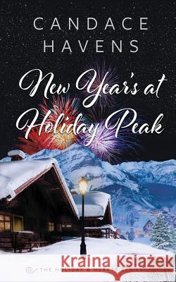 New Year's at Holiday Peak Candace Havens 9781790403066