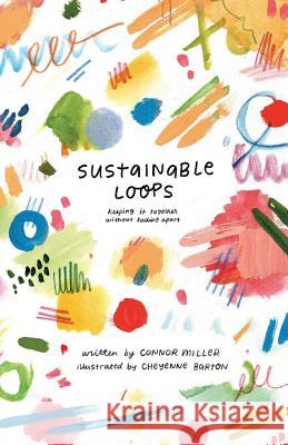 Sustainable Loops: Getting It Together Without Falling Apart Cheyenne Barton Connor Miller 9781790403844