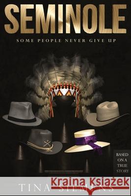 Seminole: Some People Never Give Up Tina Siemens 9781790406234 Independently Published