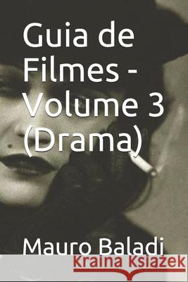 Guia de Filmes - Volume 3 (Drama) Mauro Baladi 9781790409976 Independently Published