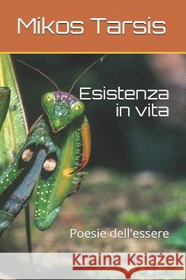 Esistenza in vita: Poesie dell'essere Galavotti, Enrico 9781790415274 Independently Published