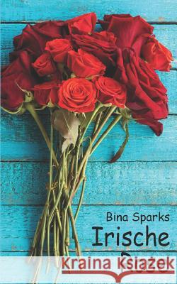Irische Rose Bina Sparks 9781790419418 Independently Published