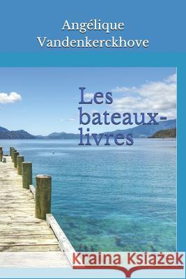 Les Bateaux-Livres Angelique Vandenkerckhove 9781790432981