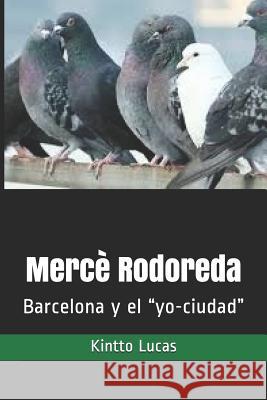 Mercè Rodoreda: Barcelona y el yo-ciudad Lucas, Kintto 9781790433001