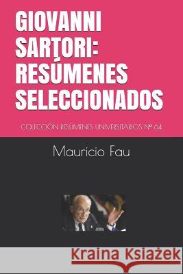 Giovanni Sartori: Resúmenes Seleccionados: Colección Resúmenes Universitarios N° 64 Fau, Mauricio 9781790437320 Independently Published
